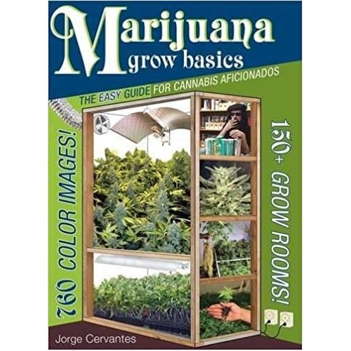 Marijuana Grow Basics: The Easy Guide for Cannabis Aficionados (English Edition) - Jorge Cervantes Marijuana Grow Basics: The Easy Guide for Cannabis Aficionados (English Edition) - Jorge Cervantes